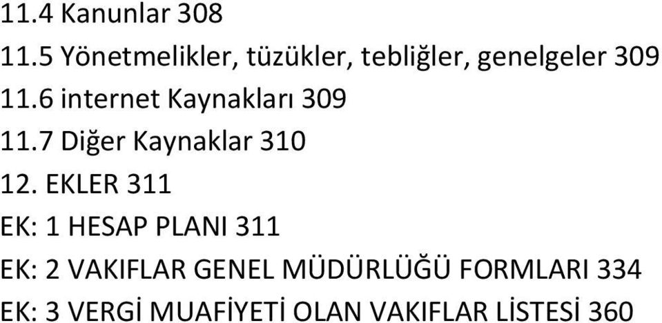 6 internet Kaynakları 309 11.7 Diğer Kaynaklar 310 12.