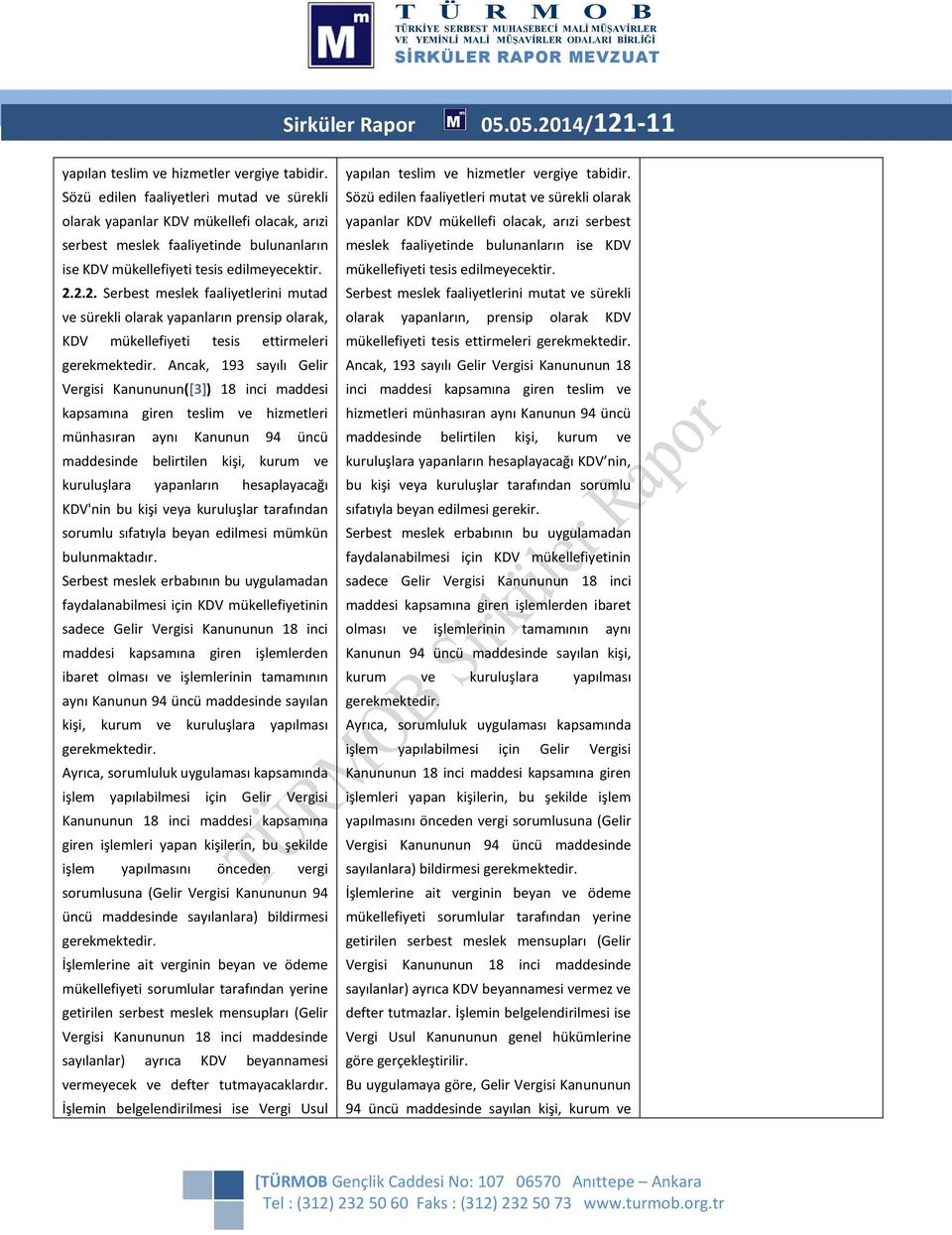 2.2. Serbest meslek faaliyetlerini mutad ve sürekli olarak yapanların prensip olarak, KDV mükellefiyeti tesis ettirmeleri gerekmektedir.