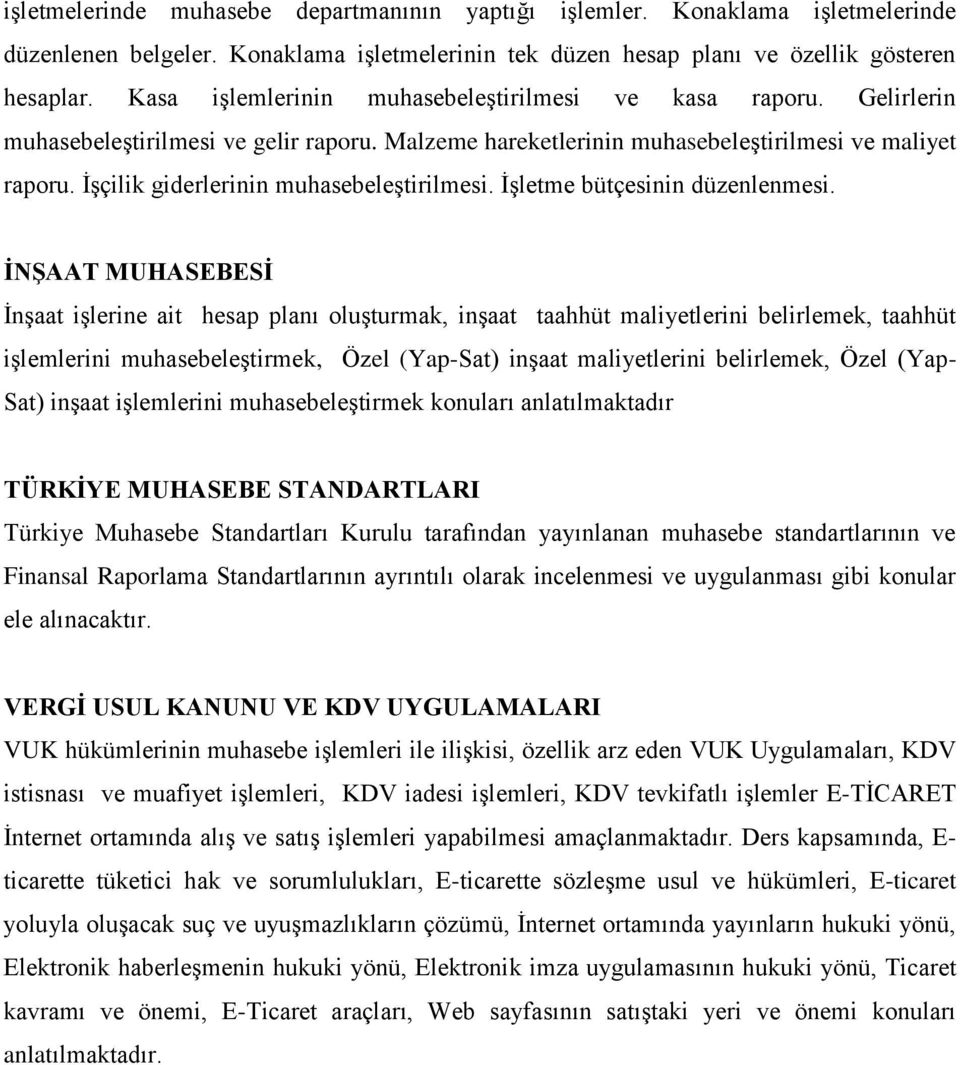 İşçilik giderlerinin muhasebeleştirilmesi. İşletme bütçesinin düzenlenmesi.