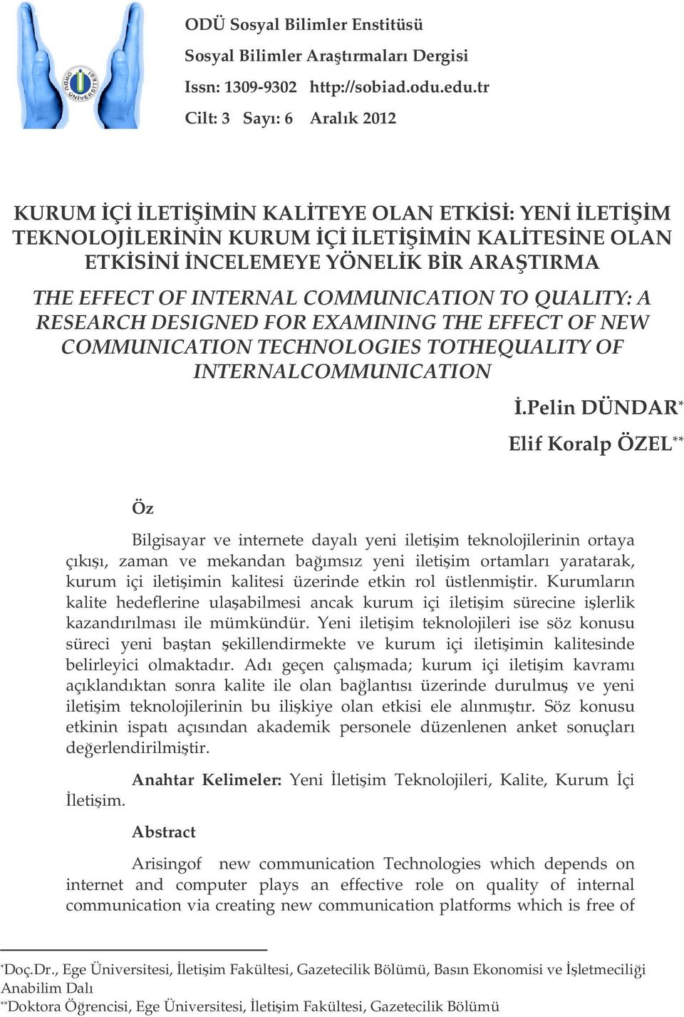 A RESEARCH DESIGNED FOR EXAMINING THE EFFECT OF NEW COMMUNICATION TECHNOLOGIES TOTHEQUALITY OF INTERNALCOMMUNICATION.