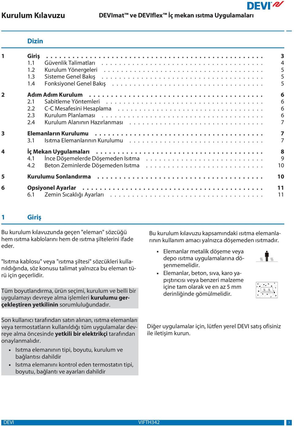 1 Sabitleme Yöntemleri.................................... 6 2.2 C-C Mesafesini Hesaplama.................................. 6 2.3 Kurulum Planlaması..................................... 6 2.4 Kurulum Alanının Hazırlanması.