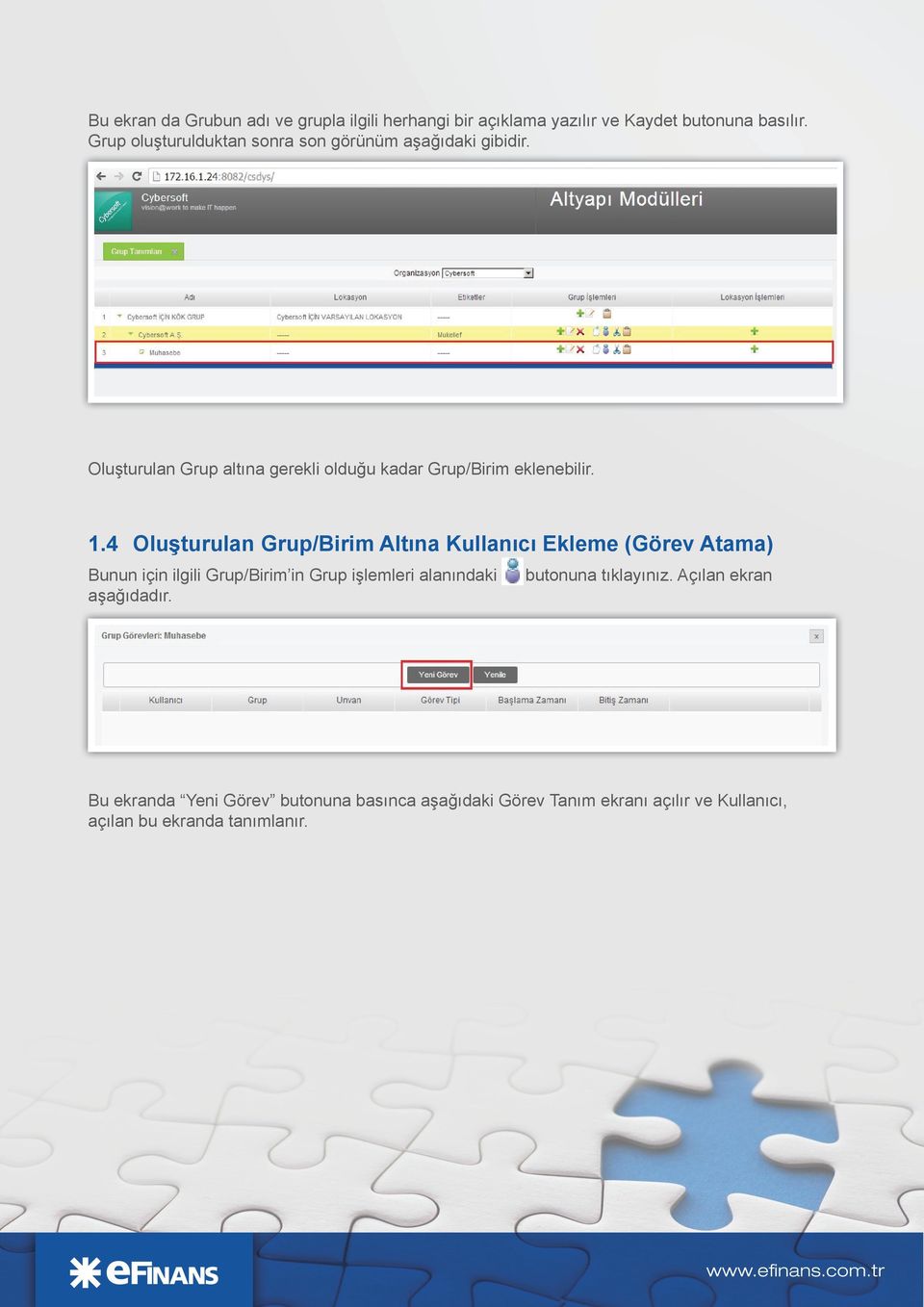 1.4 Oluşturulan Grup/Birim Altına Kullanıcı Ekleme (Görev Atama) Bunun için ilgili Grup/Birim in Grup işlemleri alanındaki