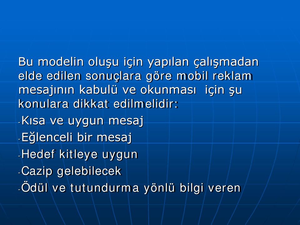 dikkat edilmelidir: -Kısa ve uygun mesaj -Eğlenceli bir mesaj