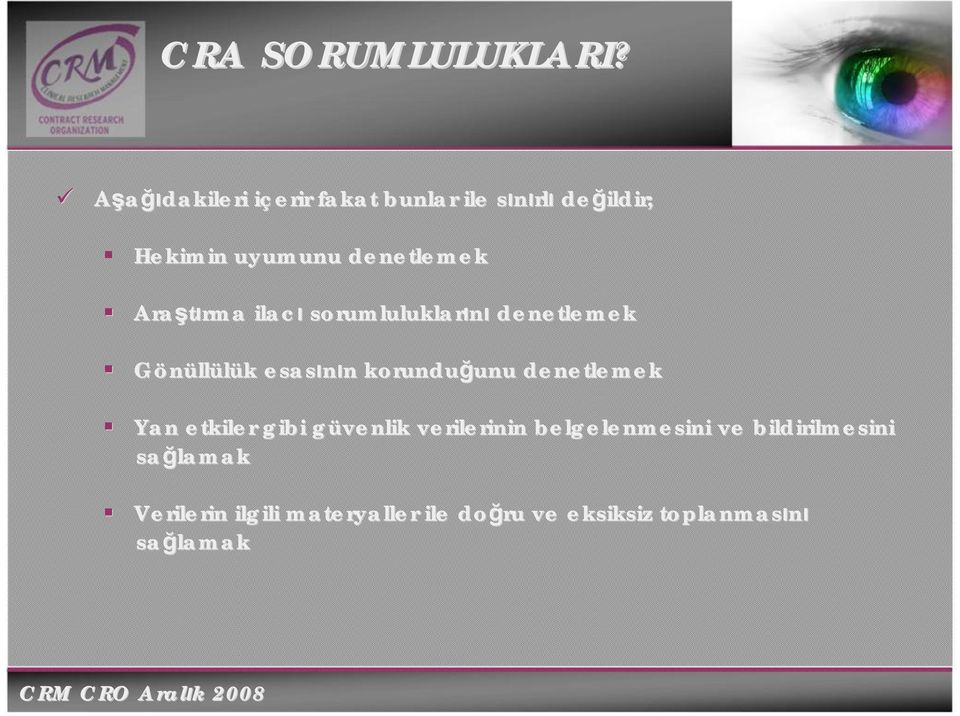 Araştırma rma ilacı sorumluluklarını denetlemek Gönüllülük k esasının n korunduğunu unu