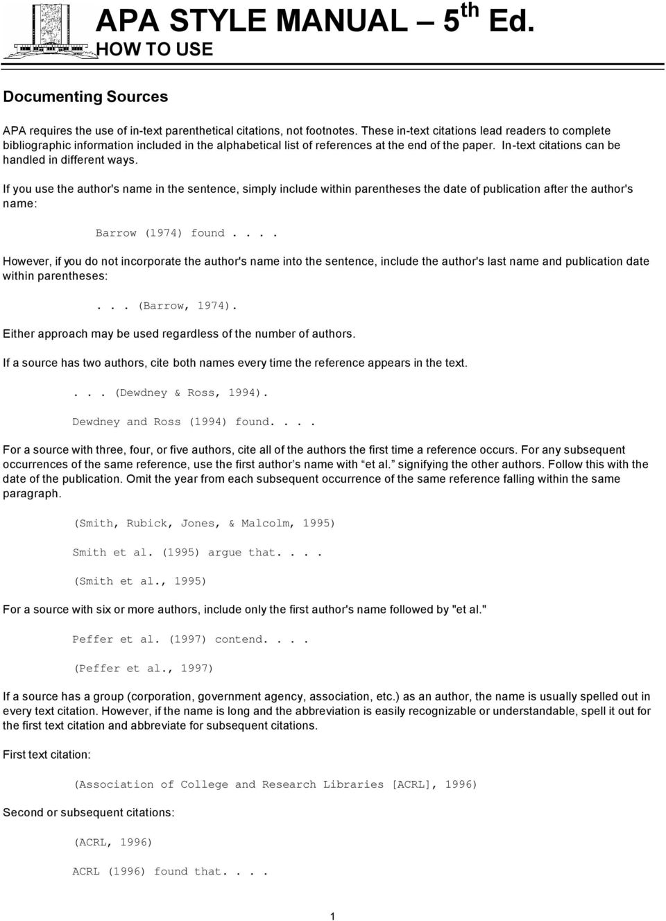 If you use the author's name in the sentence, simply include within parentheses the date of publication after the author's name: Barrow (1974) found.