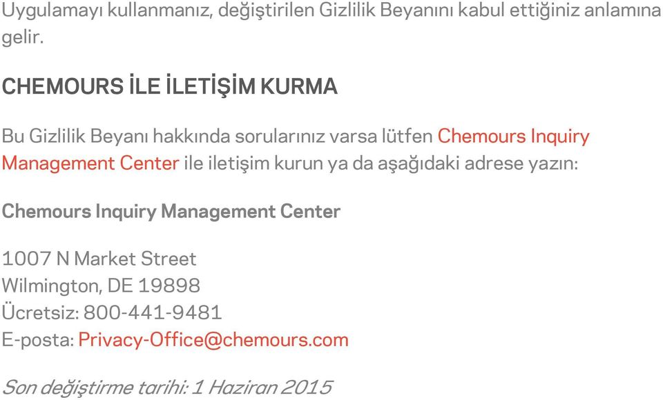 Management Center ile iletişim kurun ya da aşağıdaki adrese yazın: Chemours Inquiry Management Center 1007