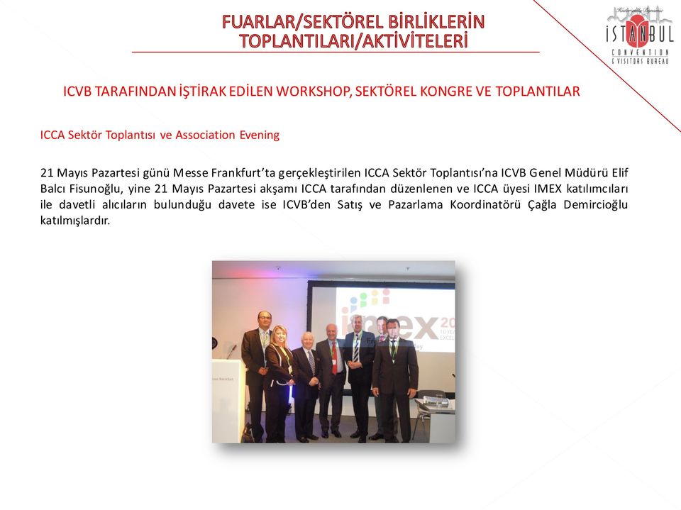 Elif Balcı Fisunoğlu, yine 21 Mayıs Pazartesi akşamı ICCA tarafından düzenlenen ve ICCA üyesi IMEX katılımcıları