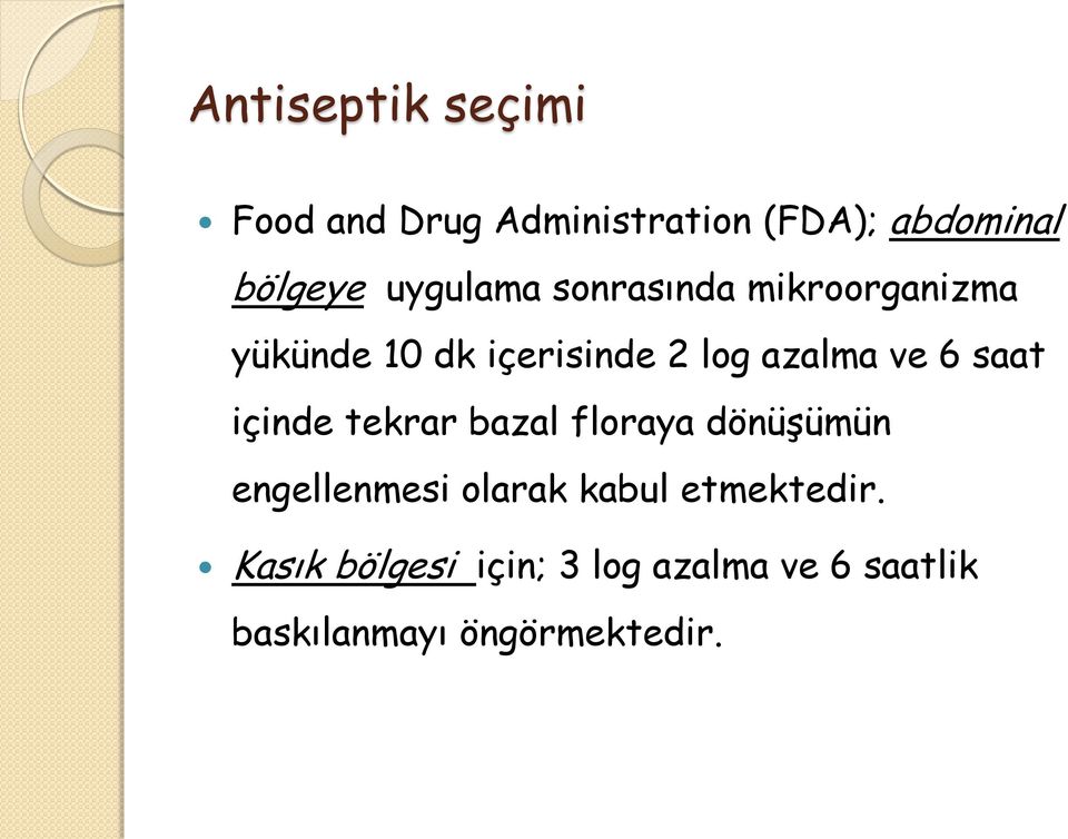 6 saat içinde tekrar bazal floraya dönüşümün engellenmesi olarak kabul