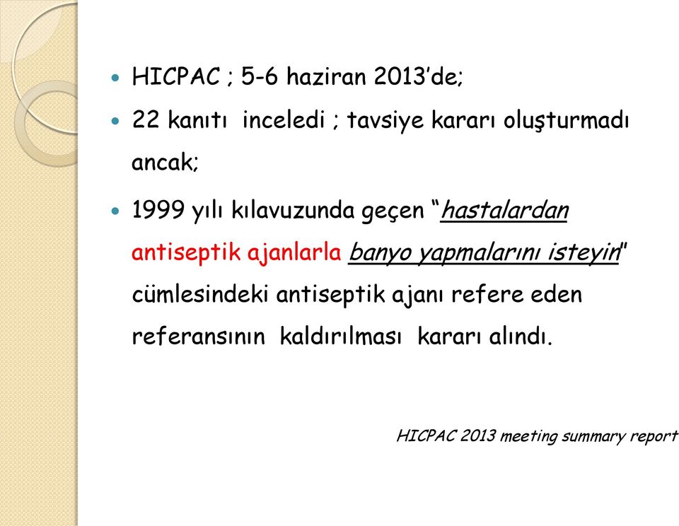 ajanlarla banyo yapmalarını isteyin cümlesindeki antiseptik ajanı refere