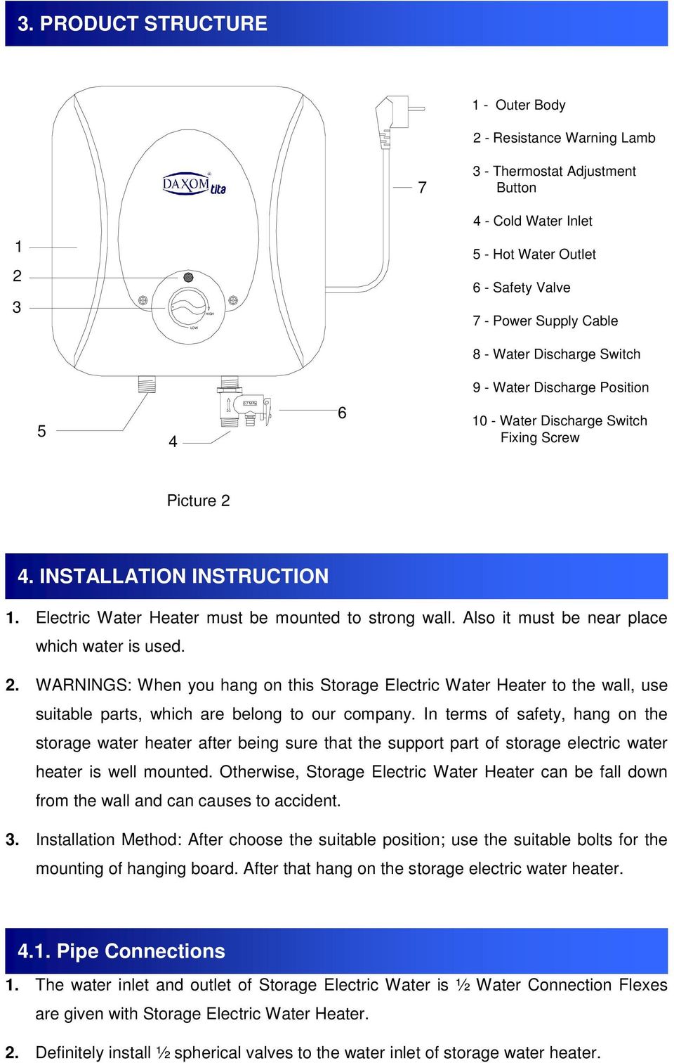 Discharge Switch 9 - Water Discharge Position 5 4 0,7 MPa 6 10 - Water Discharge Switch Fixing Screw Picture 2 4. INSTALLATION INSTRUCTION 1. Electric Water Heater must be mounted to strong wall.