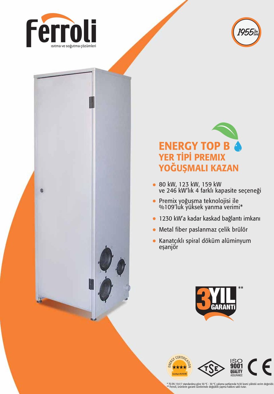 spiral döküm alüminyum eflanjör YIL 3GARANTi ** ENERGY CERTIFICATION According to 92/42 EEC * TS EN 15417 standard na göre 50 ºC -