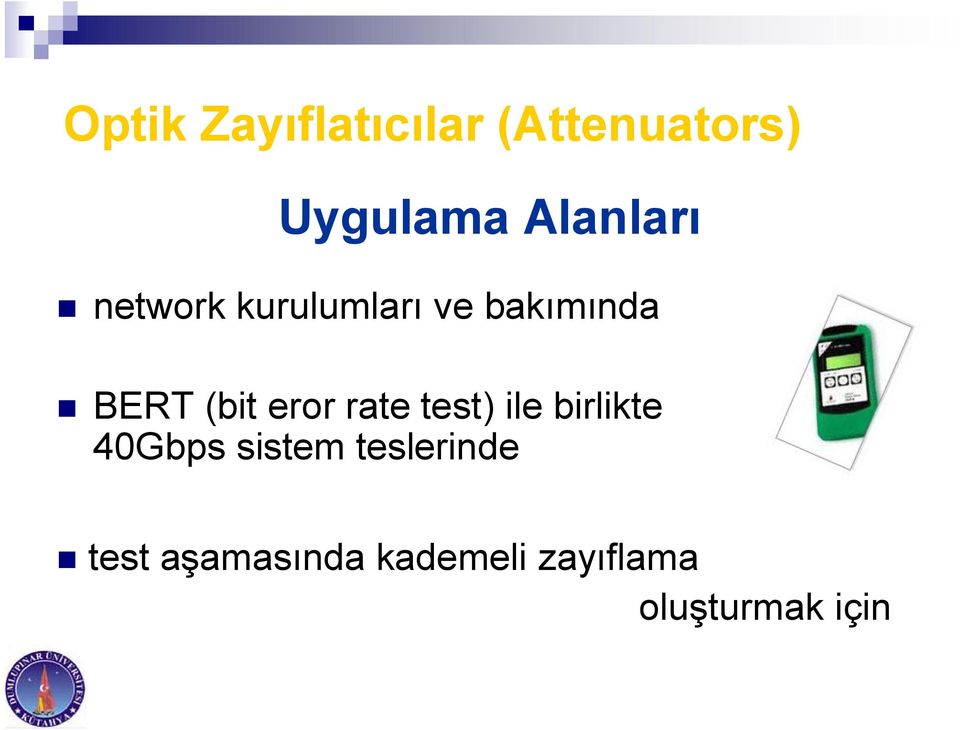 (bit eror rate test) ile birlikte 40Gbps sistem