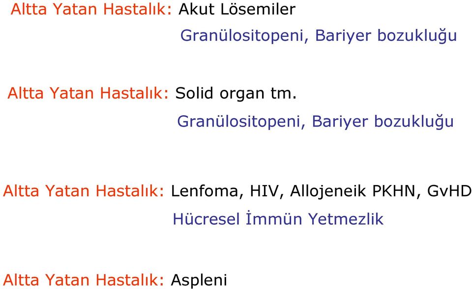 Granülositopeni, Bariyer bozukluğu Altta Yatan Hastalık: