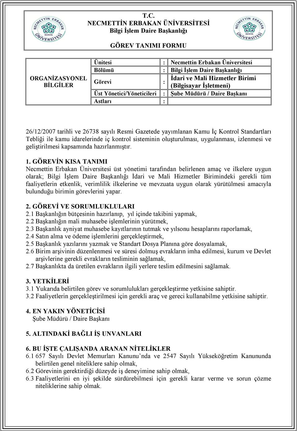 3 Başkanlık ayniyat muhasebe kayıtlarının tutmak ve yılsonu hesaplarını raporlamak, 2.4 Satın alma ve ödeme işlemlerini gerçekleştirmek, 2.