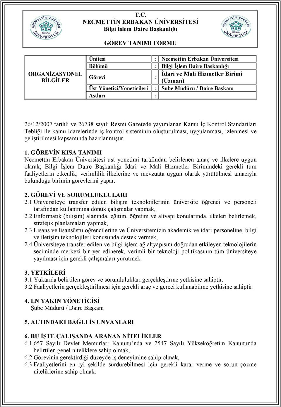 2 Enformatik (bilişim) alanında, eğitim, öğretim ve altyapı konularında, ilkeleri belirlemek, stratejik planlamaları yapmak, 2.