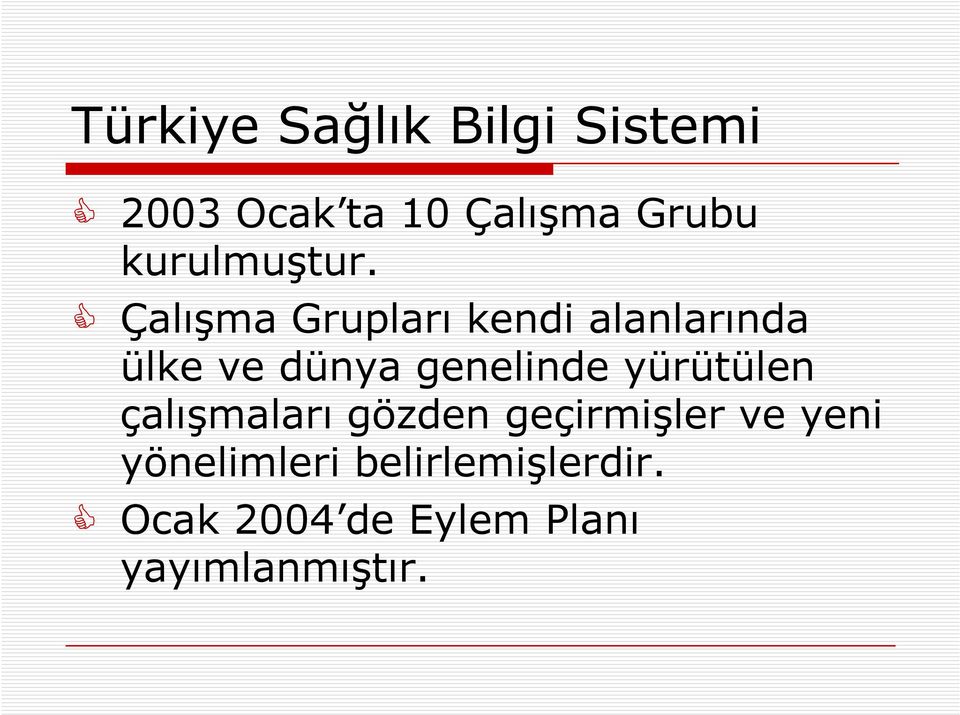 Çalışma Grupları kendi alanlarında ülke ve dünya genelinde