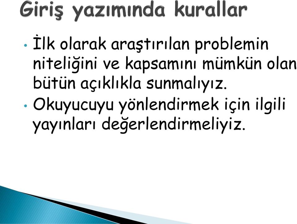 bütün açıklıkla sunmalıyız.