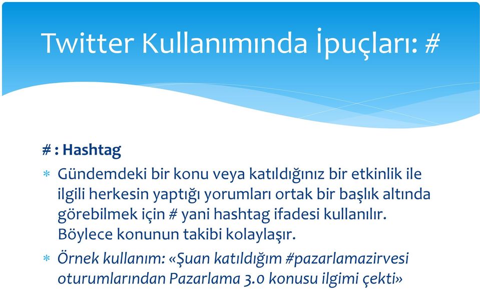 için # yani hashtag ifadesi kullanılır. Böylece konunun takibi kolaylaşır.