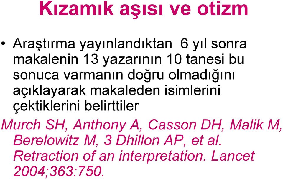 isimlerini çektiklerini belirttiler Murch SH, Anthony A, Casson DH, Malik M,