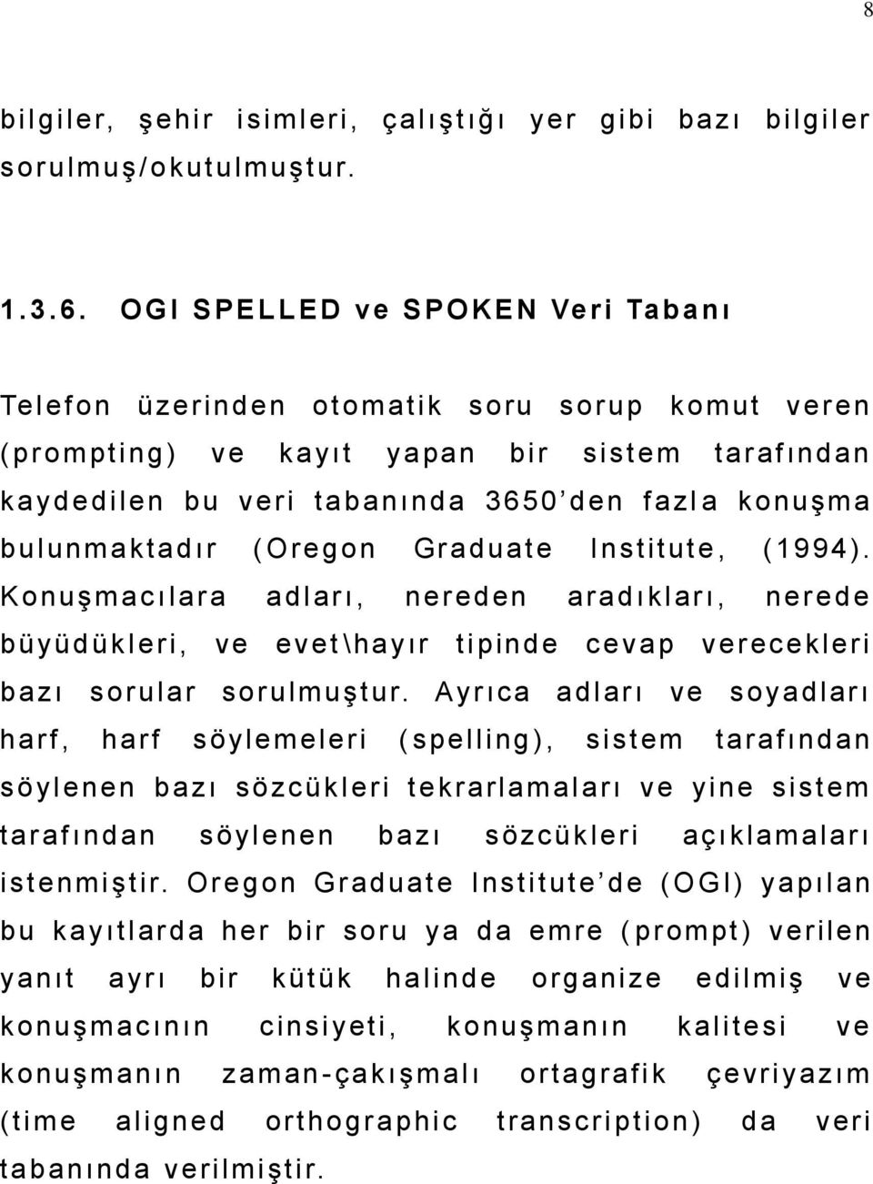 k a y d e di l e n b u v e ri ta b a nı nd a 36 5 0 d e n f a zl a k o nuş m a b ul unm a k ta d ı r ( O re g o n Gr a d ua t e I ns ti t ut e, ( 19 9 4 ).