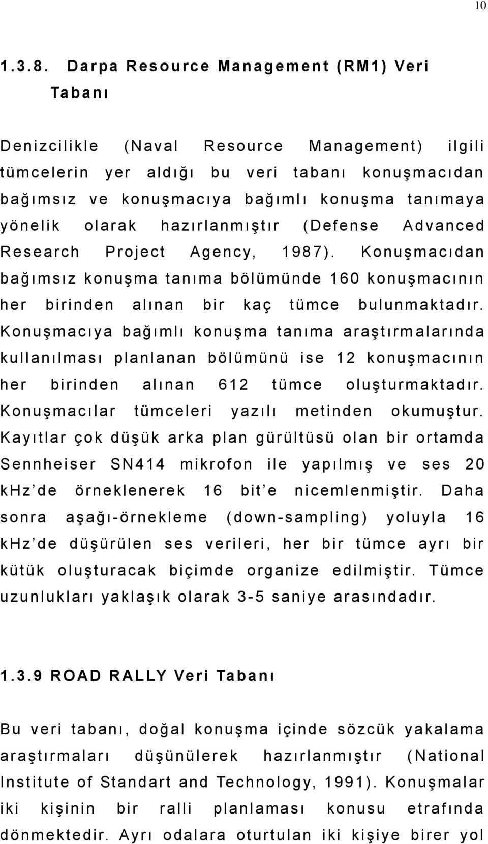 nuş m a c ı d a n b a ğ ı m sı z v e k o nuş m a c ı y a b ağ ıml ı k o nuş m a ta nı m a y a y ö ne l i k ol ar a k ha zı r l a nm ı ş t ı r ( De f e ns e A d v a nc e d R e s e a rc h P r oj e c t