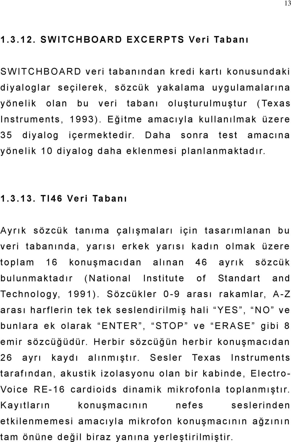 al a r ı na y ö ne l i k ol a n b u v e ri ta b a nı ol uş t ur ul m uş t ur ( Te xa s I ns t r um e nts, 1 9 9 3 ).