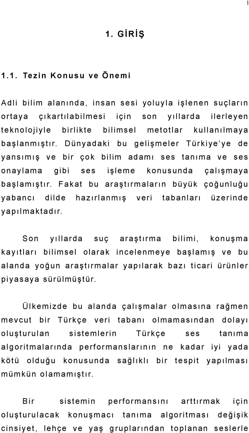 D üny a d a ki b u g el i ş m el e r T ür ki ye y e d e y a ns ı m ı ş v e bi r ç o k bi l i m ad am ı s es ta nı m a v e s e s o na y l am a gi bi s e s i şl e m e k o nus und a ç a l ış m a ya b a