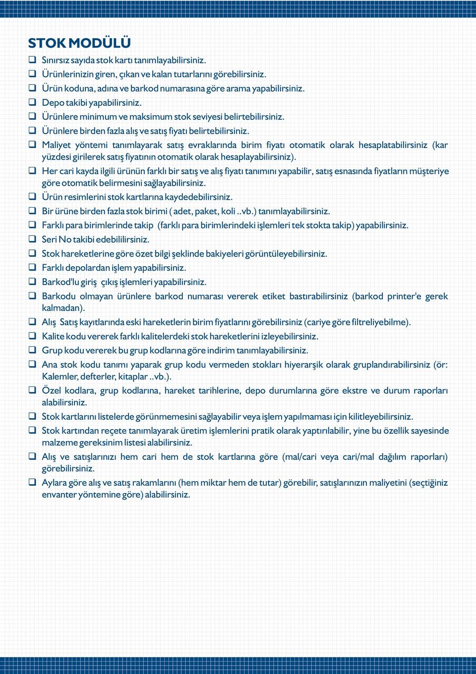 Maliyet yöntemi tanýmlayarak satýþ evraklarýnda birim fiyatý otomatik olarak hesaplatabilirsiniz (kar yüzdesi girilerek satýþ fiyatýnýn otomatik olarak hesaplayabilirsiniz).