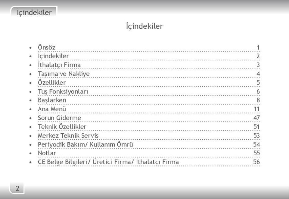 Giderme 47 Teknik Özellikler 51 Merkez Teknik Servis 53 Periyodik Bakım/