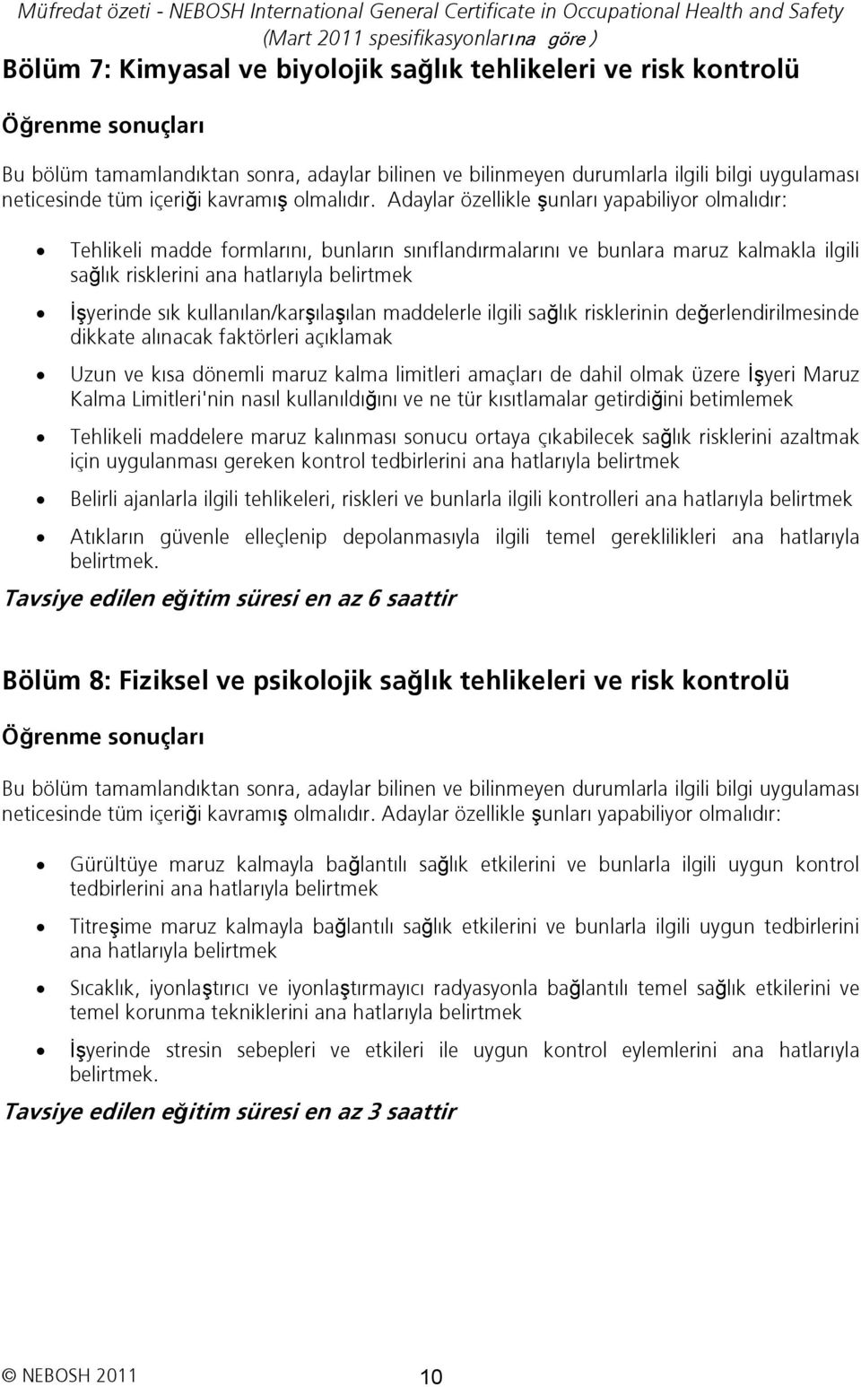 olmak üzere İşyeri Maruz Kalma Limitleri'nin nasıl kullanıldığını ve ne tür kısıtlamalar getirdiğini betimlemek Tehlikeli maddelere maruz kalınması sonucu ortaya çıkabilecek sağlık risklerini