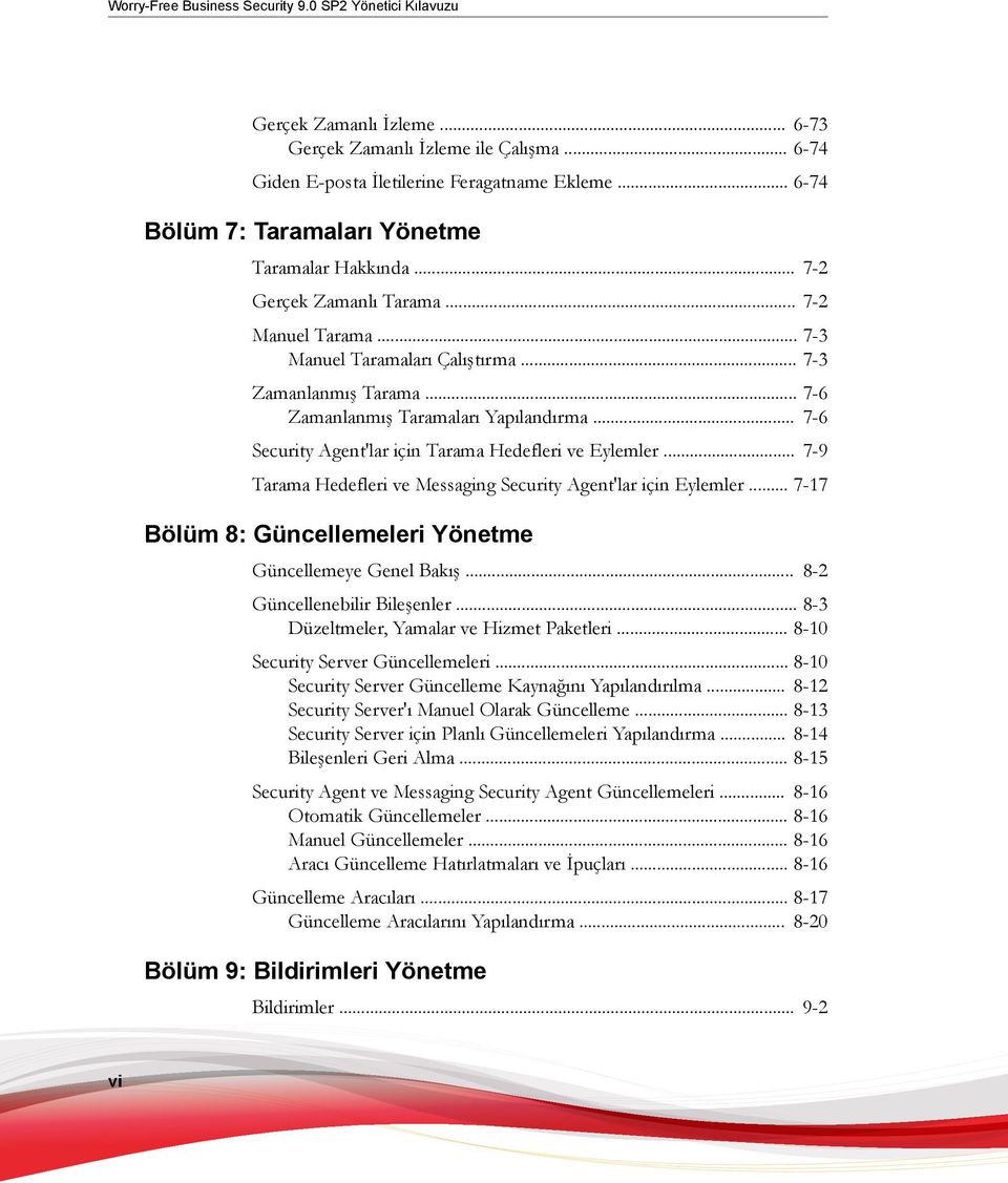 .. 7-6 Zamanlanmış Taramaları Yapılandırma... 7-6 Security Agent'lar için Tarama Hedefleri ve Eylemler... 7-9 Tarama Hedefleri ve Messaging Security Agent'lar için Eylemler.