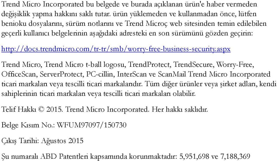 gözden geçirin: http://docs.trendmicro.com/tr-tr/smb/worry-free-business-security.