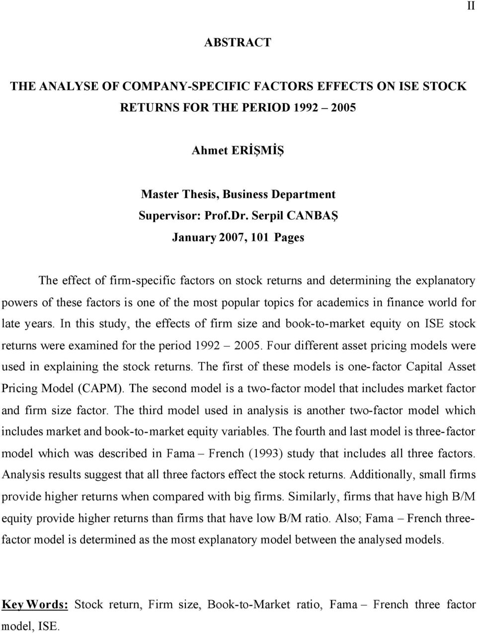 finance world for late years. In this study, the effects of firm size and book-to-market equity on ISE stock returns were examined for the period 1992 2005.