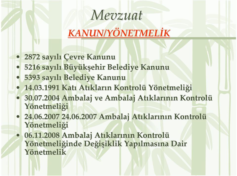2004 Ambalaj ve Ambalaj Atıklar klarının n Kontrolü Yönetmeliği 24.06.