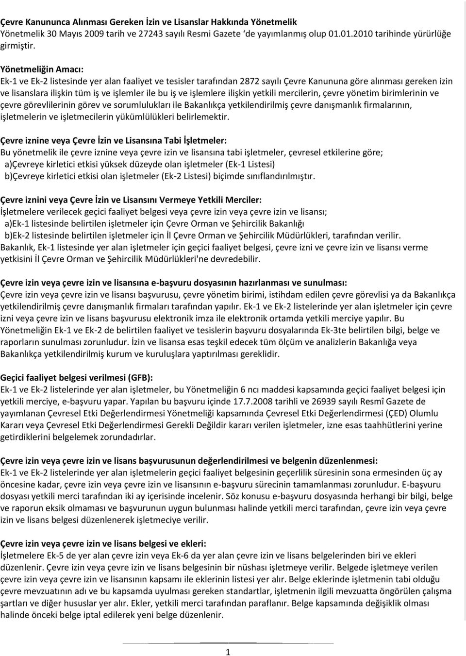 işlemlere ilişkin yetkili mercilerin, çevre yönetim birimlerinin ve çevre görevlilerinin görev ve sorumlulukları ile Bakanlıkça yetkilendirilmiş çevre danışmanlık firmalarının, işletmelerin ve