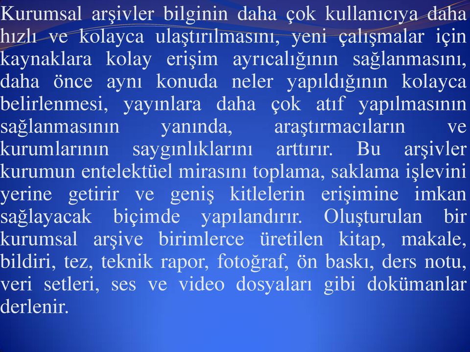 kitlelerin erişimine imkan kurumsal arşive birimlerce üretilen kitap, makale, bildiri, tez, teknik rapor, fotoğraf, ön baskı, ders notu, veri setleri, ses ve video