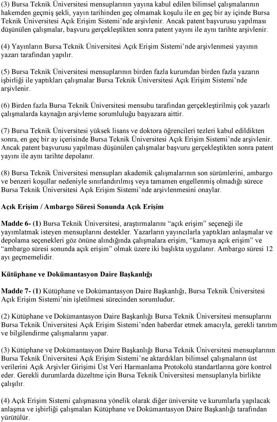 (4) Yayınların Bursa Teknik Üniversitesi Açık Erişim Sistemi nde arşivlenmesi yayının yazarı tarafından yapılır.