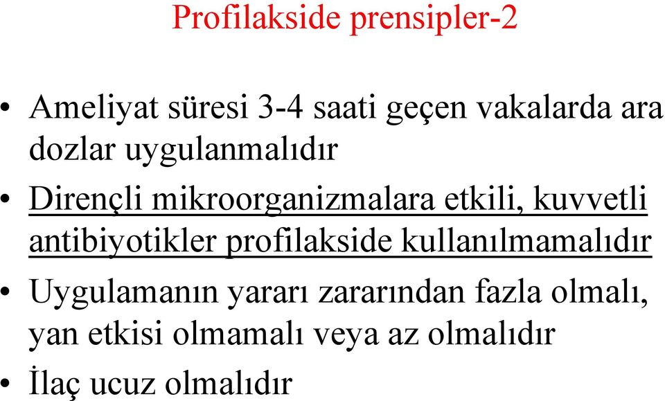 antibiyotikler profilakside kullanılmamalıdır Uygulamanın yararı