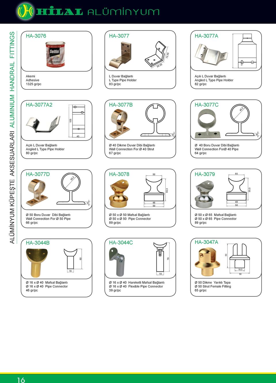 Dikme Duvar Dibi Bağlantı Wall Connection For Ø Strut 67 gr/pc Ø x Ø Mafsal Bağlantı Ø x Ø Pipe Connector 89 gr/pc -3044C 48,5 6 Ø Boru Duvar Dibi Bağlantı Wall Connection ForØ Pipe 64 gr/pc Ø x Ø 65