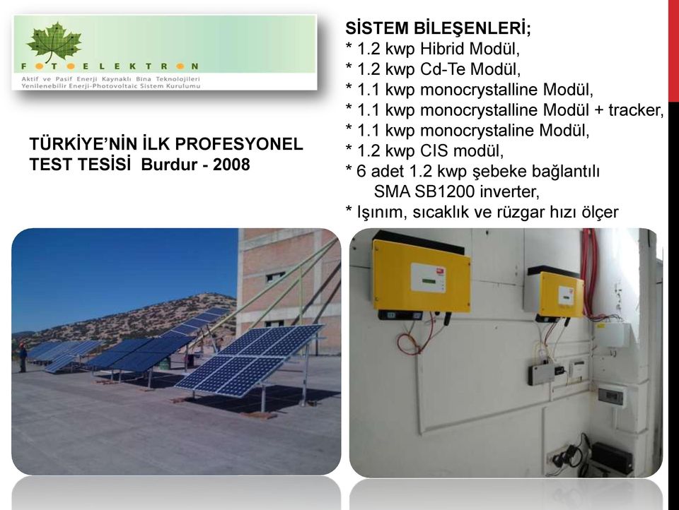 1 kwp monocrystalline Modül + tracker, * 1.1 kwp monocrystaline Modül, * 1.