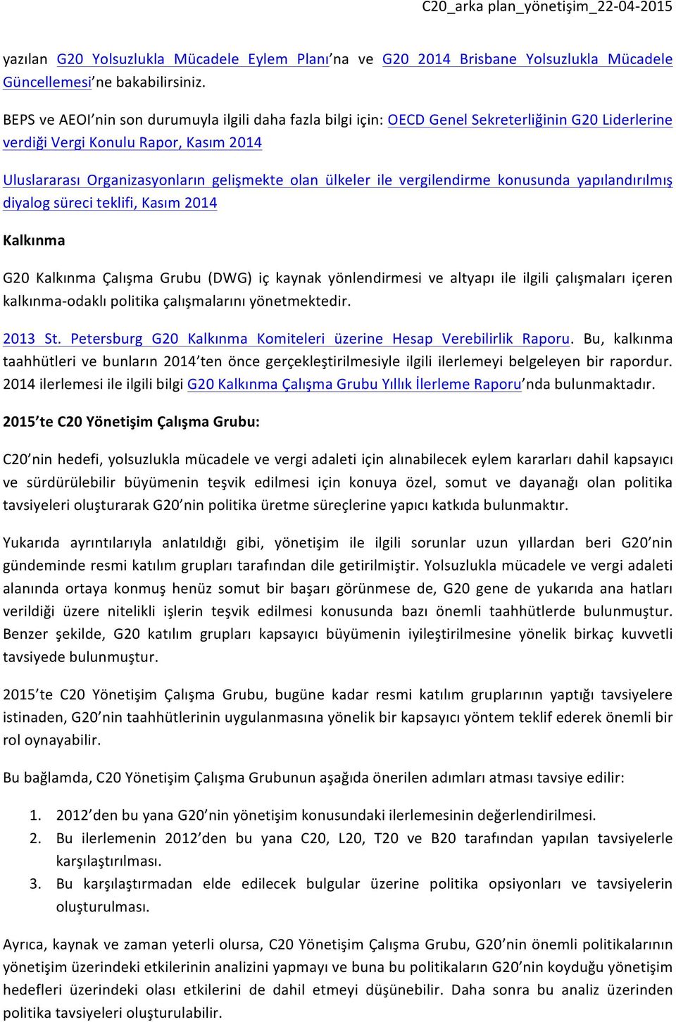 ile vergilendirme konusunda yapılandırılmış diyalog süreci teklifi, Kasım 2014 Kalkınma G20 Kalkınma Çalışma Grubu (DWG) iç kaynak yönlendirmesi ve altyapı ile ilgili çalışmaları içeren kalkınma-