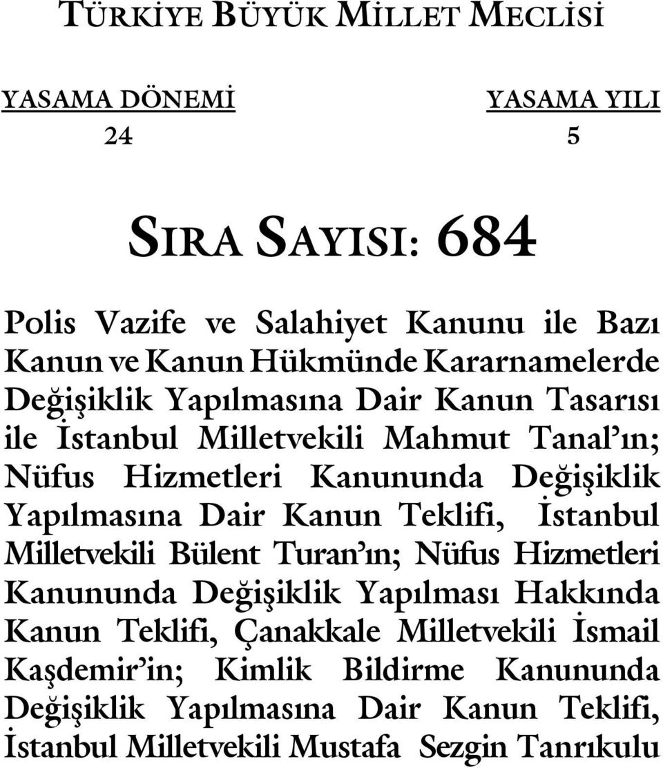 Yapılmasına Dair Kanun Teklifi, İstanbul Milletvekili Bülent Turan ın; Nüfus Hizmetleri Kanununda Değişiklik Yapılması Hakkında Kanun Teklifi,
