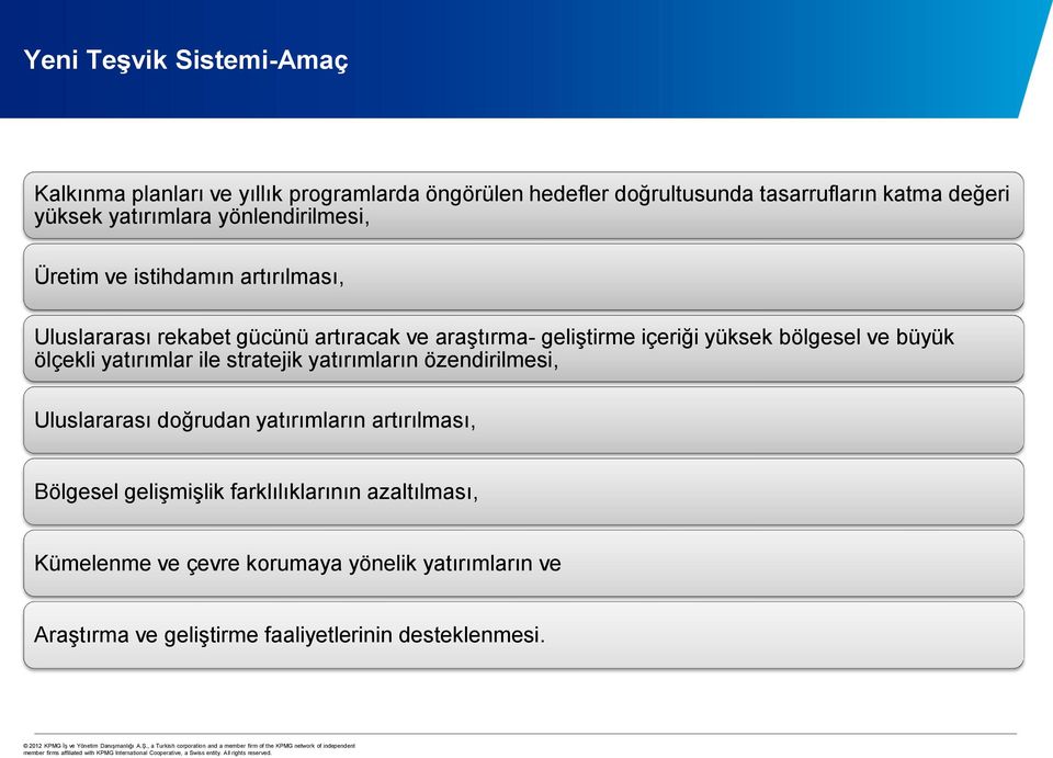 yüksek bölgesel ve büyük ölçekli yatırımlar ile stratejik yatırımların özendirilmesi, Uluslararası doğrudan yatırımların artırılması,