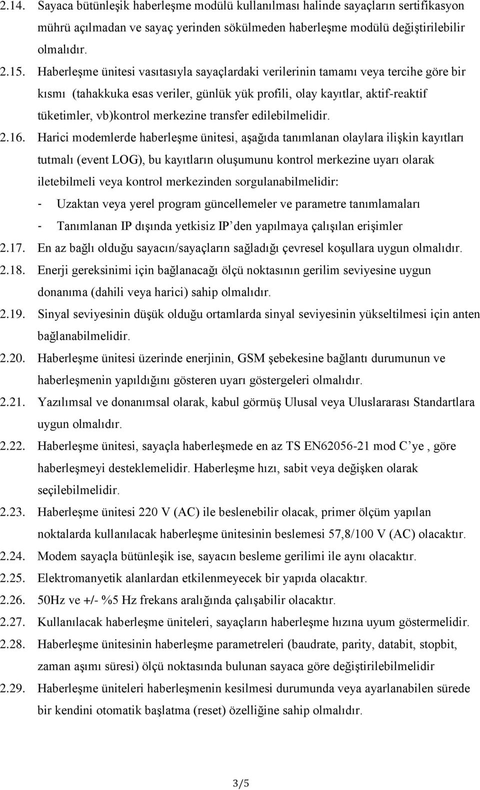 transfer edilebilmelidir. 2.16.