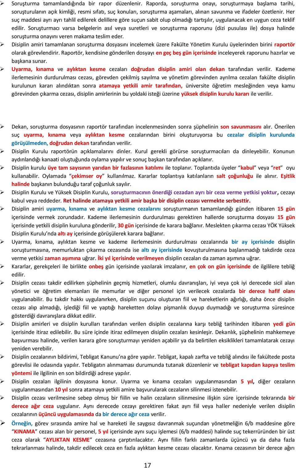 Her suç maddesi ayrı ayrı tahlil edilerek delillere göre suçun sabit olup olmadığı tartışılır, uygulanacak en uygun ceza teklif edilir.