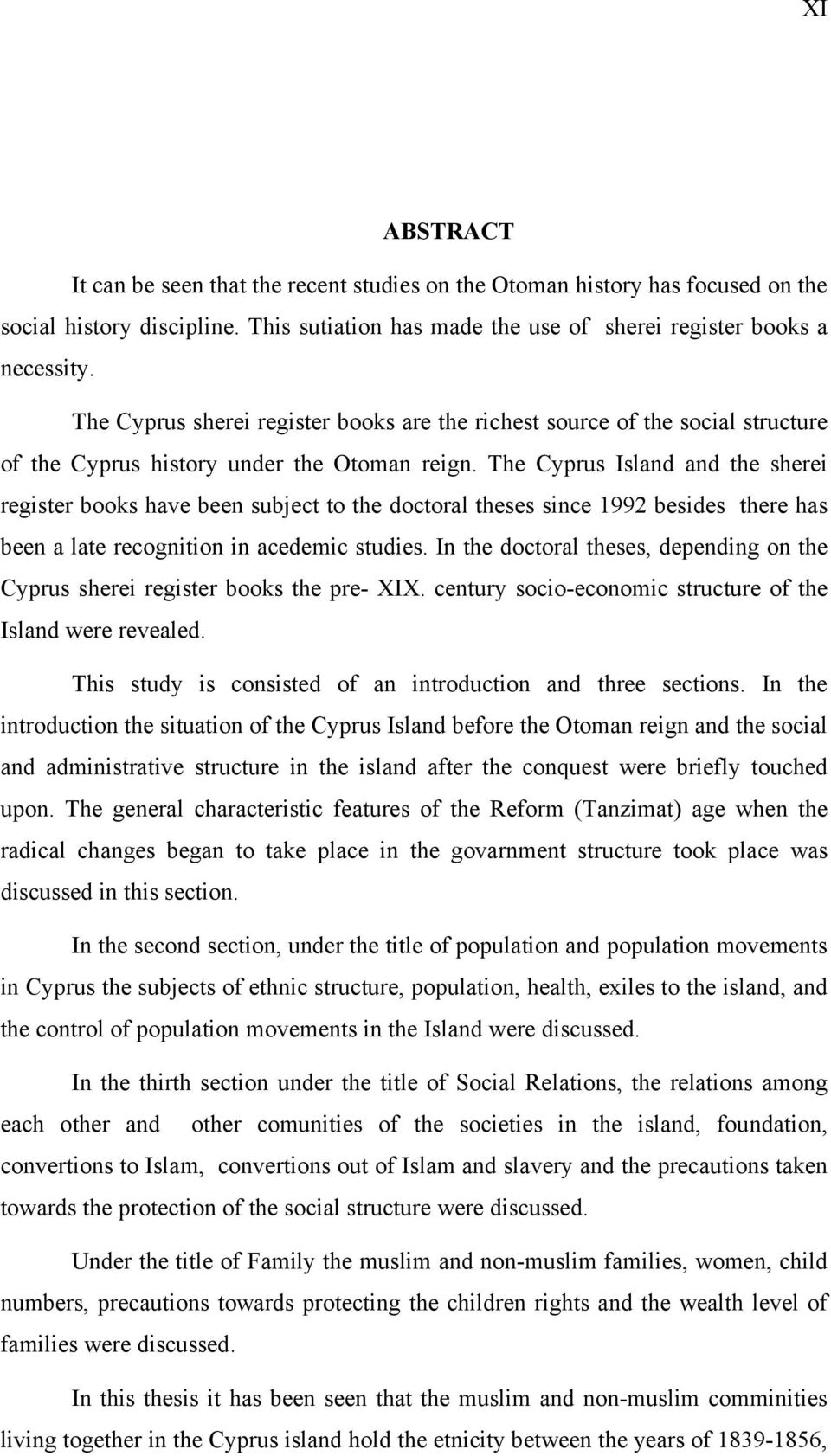 The Cyprus Island and the sherei register books have been subject to the doctoral theses since 1992 besides there has been a late recognition in acedemic studies.