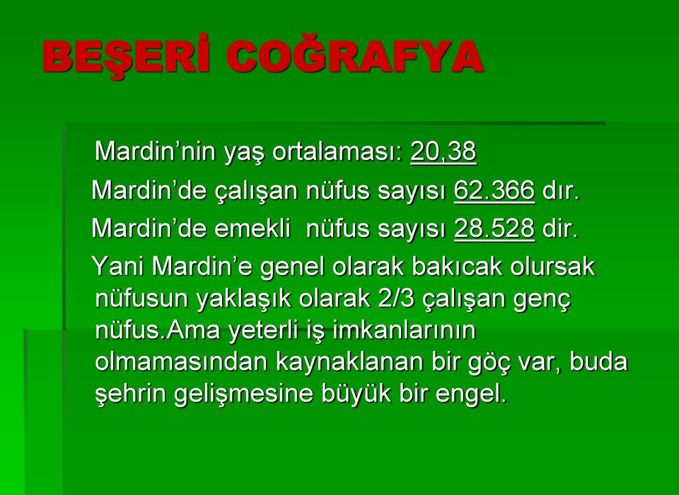 Yani Mardin e genel olarak bakıcak olursak nüfusun yaklaģık olarak 2/3 çalıģan