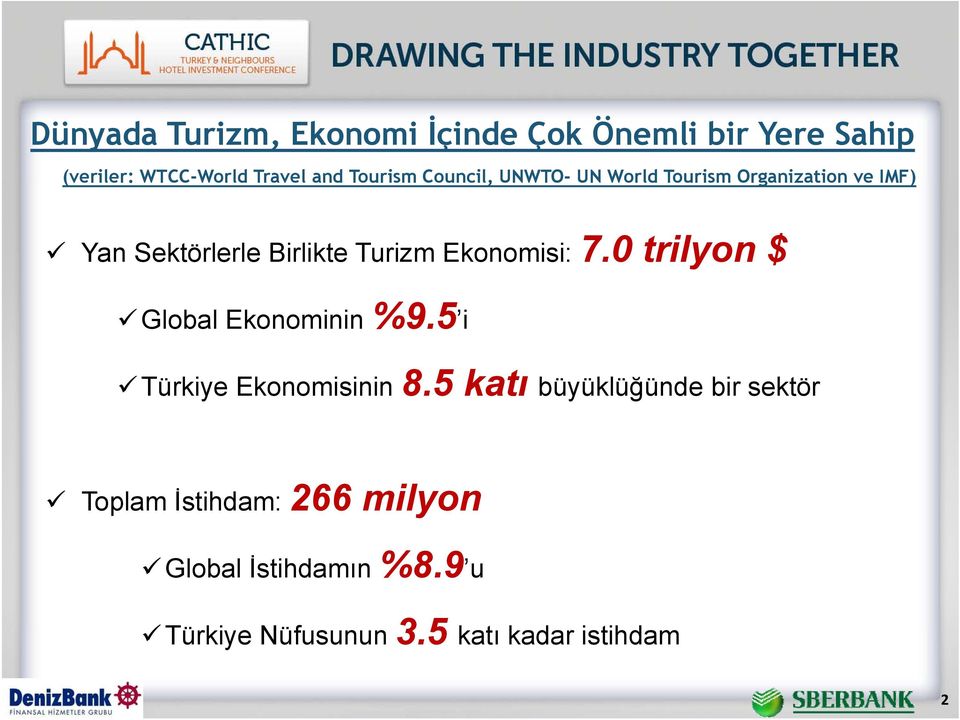 Ekonomisi: 7.0 trilyon $ Global Ekonominin %9.5 i Türkiye Ekonomisinin 8.