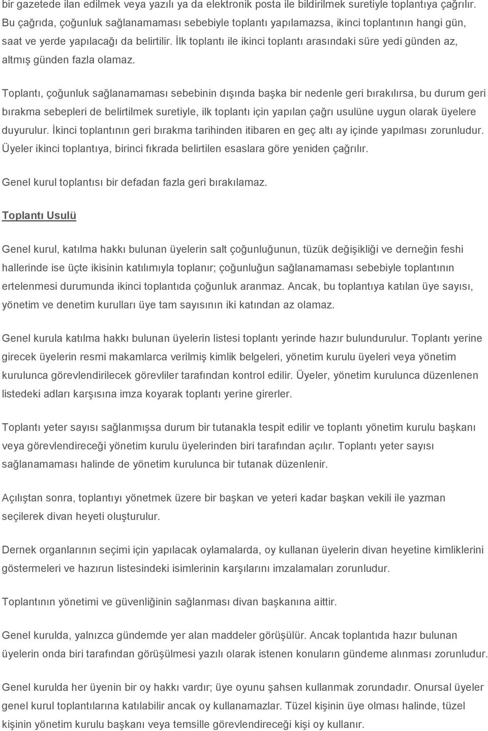 İlk toplantı ile ikinci toplantı arasındaki süre yedi günden az, altmış günden fazla olamaz.