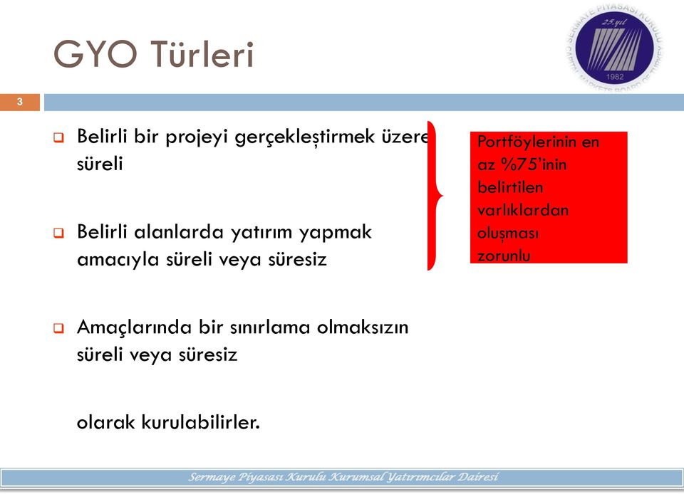 Prtföylerinin en az %75 inin belirtilen varlıklardan luşması zrunlu